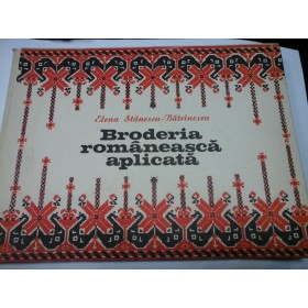 BRODERIA ROMANEASCA APLICATA - E. STANESCU-BATRINESCU